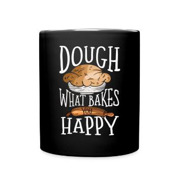 Dough What Bakes You Happy Bäckerei - Tasse einfarbig - Schwarz - Vorne