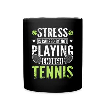 Stress is caused by not playing enough tennis - Tasse einfarbig - Schwarz - Vorne