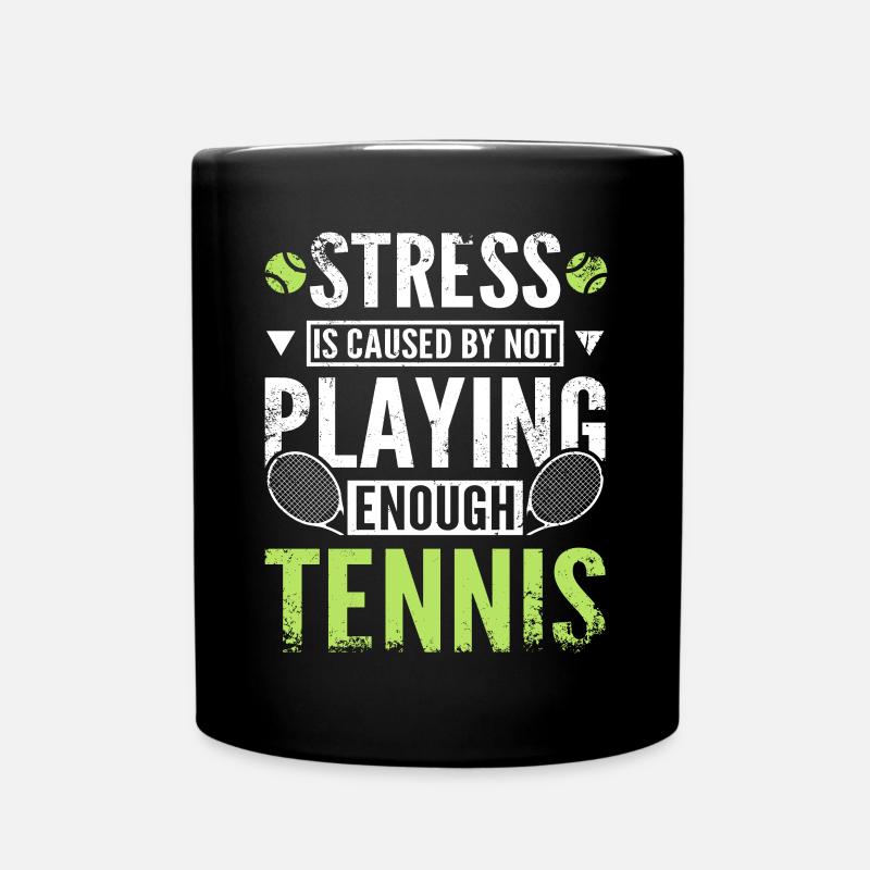Stress is caused by not playing enough tennis - Tasse einfarbig - Schwarz