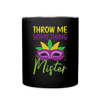 Wirf mir etwas Mister Mardi Gras Parade - Tasse einfarbig - Schwarz - Vorne