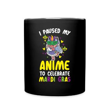 I Paused My Anime To Celebrate Mardi Gras Parade - Full Colour Mug - black - Front