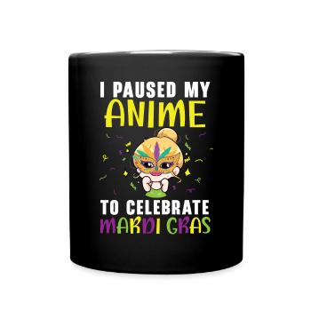 I Paused My Anime To Celebrate Mardi Gras Parade - Full Colour Mug - black - Front
