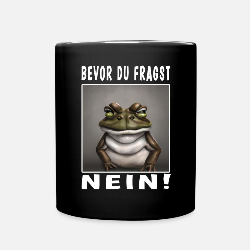 Bevor du fragst nein Frosch - Tasse einfarbig - Schwarz
