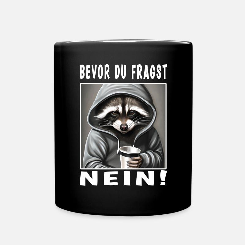 Bevor du fragst nein Waschbär - Tasse einfarbig - Schwarz