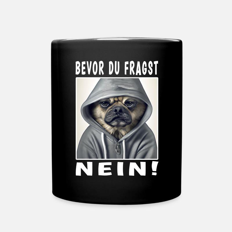 Bevor du fragst nein Hund - Tasse einfarbig - Schwarz