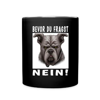Bevor du fragst nein Hund - Tasse einfarbig - Schwarz - Vorne