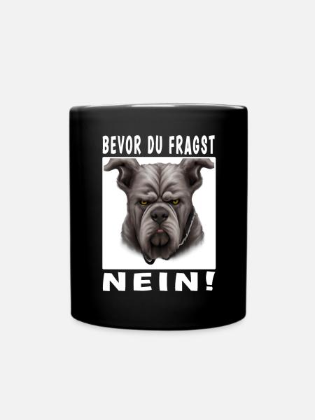 Bevor du fragst nein Hund - Tasse einfarbig - Schwarz