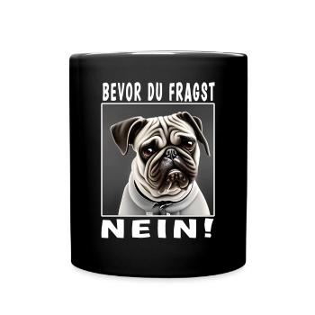 Bevor du fragst nein Hund - Tasse einfarbig - Schwarz - Vorne