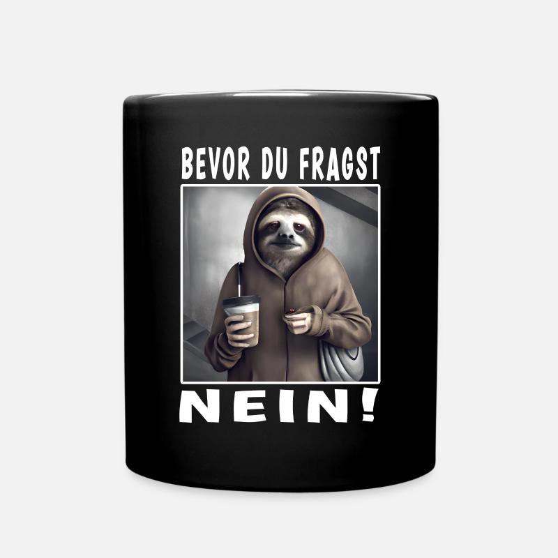Bevor du fragst nein Faultier - Tasse einfarbig - Schwarz
