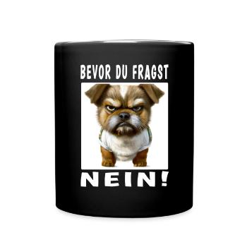 Bevor du fragst nein Hund - Tasse einfarbig - Schwarz - Vorne