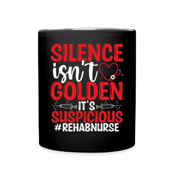 Rehab Nurse Silence is Suspicious Nursing - Tasse einfarbig - Schwarz - Vorne