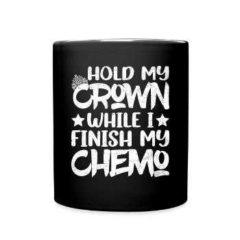 Hold My Crown While I Finish My Chemo 48 - Full Colour Mug - black - Front