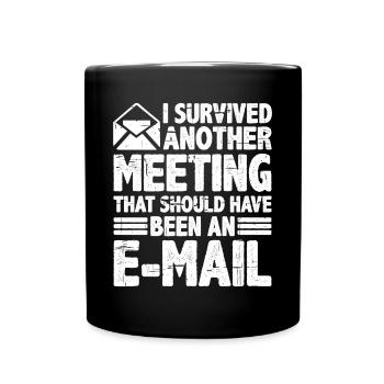 I Survived Another Meeting 28 - Full Colour Mug - black - Front