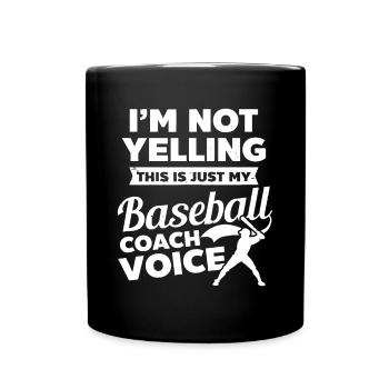 I'm Not Yelling This Is My Voice Design Baseball C - Full Colour Mug - black - Front