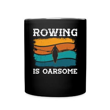 Rudern Rowing Is Oarsome Ruderer Rudersport Kajak - Tasse einfarbig - Schwarz - Vorne