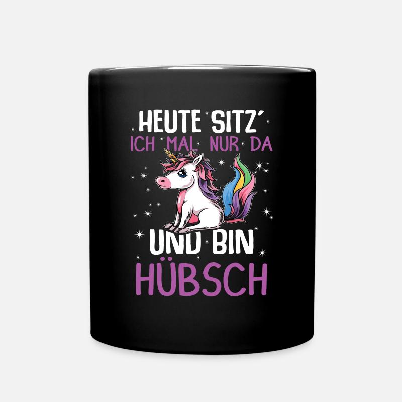 Heute Sitz´ Ich Mal Nur Da Und Bin Hübsch Einhorn - Tasse einfarbig - Schwarz
