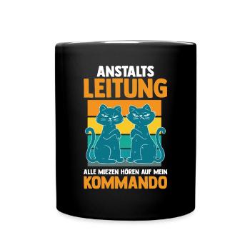 Anstaltsleitung Alle Katzen Hören Auf Mein Komando - Tasse einfarbig - Schwarz - Vorne