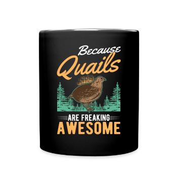 Because Quails are freaking awesome Wachtel - Tasse einfarbig - Schwarz - Vorne