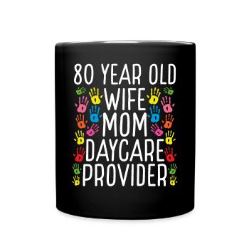 80 Year Old Daycare Provider Wife Mom Childcare - Full Colour Mug - black - Front