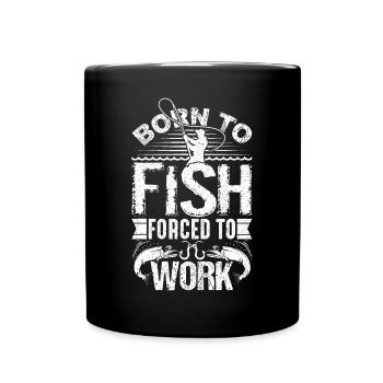 Born to Fish but Forced to Work Funny Fishing Quot - Full Colour Mug - black - Front