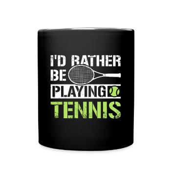 I'd rather be playing tennis - Full Colour Mug - black - Front