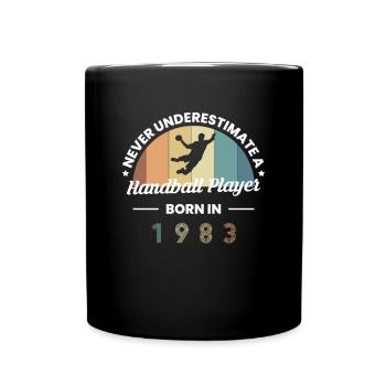 Never Understimate A Handball Player In 1983 - Full Colour Mug - black - Front