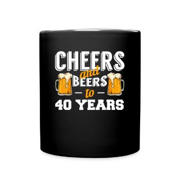 Cheers And Beers To 40 Years 40th Birthday - Full Colour Mug - black - Front