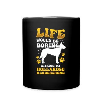 Life would be boring without Hollandse Herdershond - Full Colour Mug - black - Front