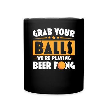 Schnapp dir deine Bälle Wir spielen Bierpong-Liebhaber - Tasse einfarbig - Schwarz - Vorne
