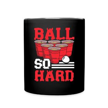 Ball So Hard Alcohol Drinking Game Beer Pong - Full Colour Mug - black - Front