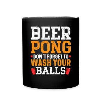 Beer Pong Don't Forget To Wash Your Balls - Full Colour Mug - black - Front