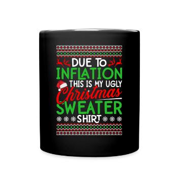 Aufgrund der Inflation ist dies mein hässlicher Weihnachtspullover - Tasse einfarbig - Schwarz - Vorne