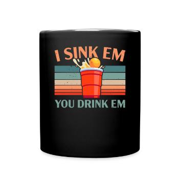 I Sink Em You Drink Em Alcohol Game Beer Pong - Tasse einfarbig - Schwarz - Vorne