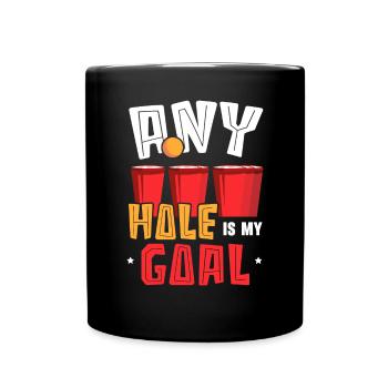 Any Hole Is My Goal Alcohol Drinking Beer Pong - Full Colour Mug - black - Front