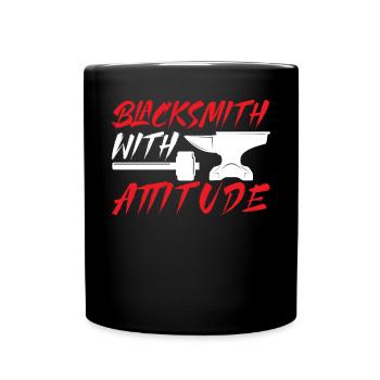 Blacksmith With Attitude Metalsmith Metalworker - Full Colour Mug - black - Front
