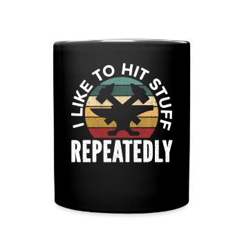 I Like To Hit Stuff Repeatedly Forging Blacksmith - Full Colour Mug - black - Front