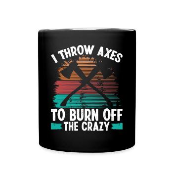 Axe Throwing Burn off the Crazy Thrower Axe Quote - Tasse einfarbig - Schwarz - Vorne