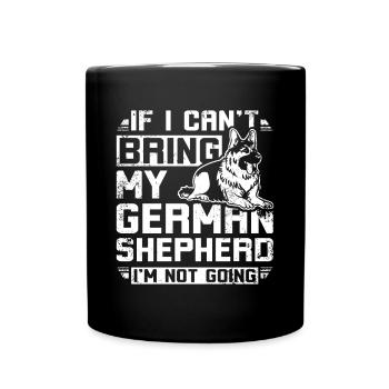 If I can't bring my german shepherd I'm not going - Tasse einfarbig - Schwarz - Vorne