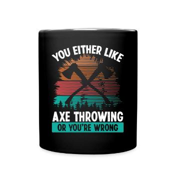 Axe Throwing You either like or wrong Thrower - Full Colour Mug - black - Front