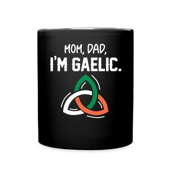 Mom, Dad, I'm Gaelic - Full Colour Mug - black - Front