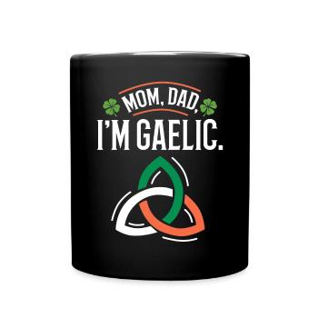 Mom, Dad, I'm Gaelic - Full Colour Mug - black - Front