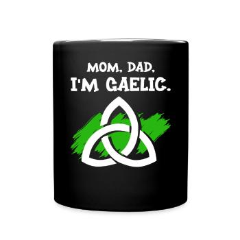 Mom, Dad, I'm Gaelic - Full Colour Mug - black - Front