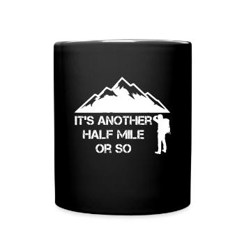 Funny Hiking Gift For Nature Hike - Half Mile Or S - Full Colour Mug - black - Front