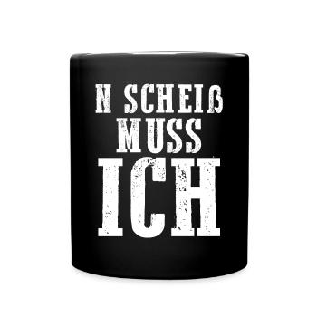 N Scheiß Muss Ich - Tasse einfarbig - Schwarz - Vorne