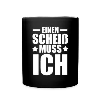 N Scheiß Muss Ich - Tasse einfarbig - Schwarz - Vorne