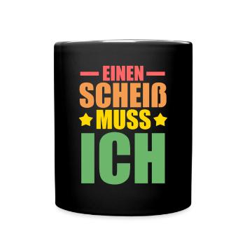 N Scheiß Muss Ich - Tasse einfarbig - Schwarz - Vorne