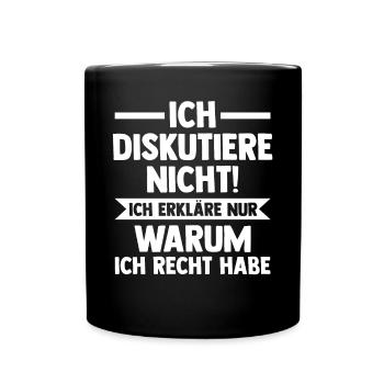 Ich Diskutiere Nicht Ich Erkläre Nur Warum Ich Rec - Tasse einfarbig - Schwarz - Vorne