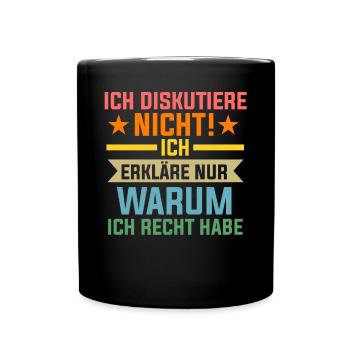 Ich Diskutiere Nicht Ich Erkläre Nur Warum Ich Rec - Tasse einfarbig - Schwarz - Vorne