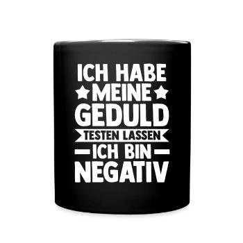 Ich Habe Meine Geduld Testen Lassen Ich Bin Negati - Tasse einfarbig - Schwarz - Vorne