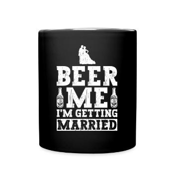 Beer Me I'm Getting Married - Groom JGA - Full Colour Mug - black - Front